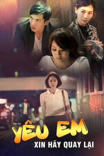 Xem Phim Yêu Em Xin Hãy Quay Lại Vietsub HD Online - Rophim