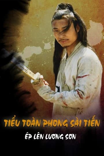 Xem Phim Tiểu Toàn Phong Sài Tiến: Ép Lên Lương Sơn Vietsub HD Online - Rophim
