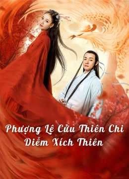 Xem Phim Phượng Lệ Cửu Thiên - Diễm Xích Vietsub HD Online - Rophim